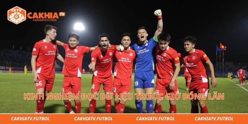 Kinh nghiệm đọc dữ liệu trước giờ bóng lăn
