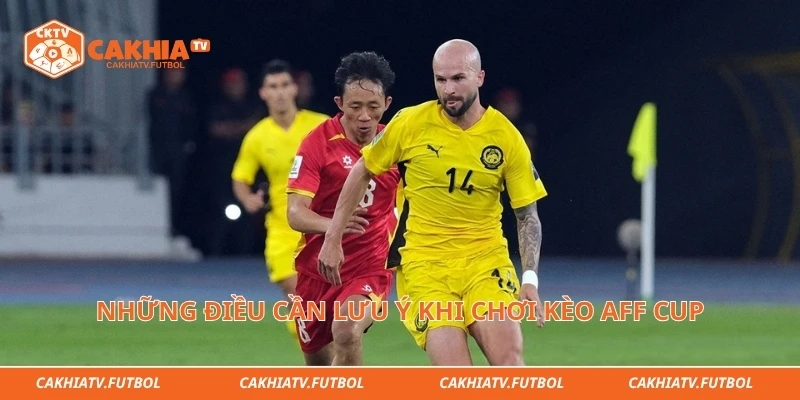 Những điều cần lưu ý khi chơi kèo aff cup