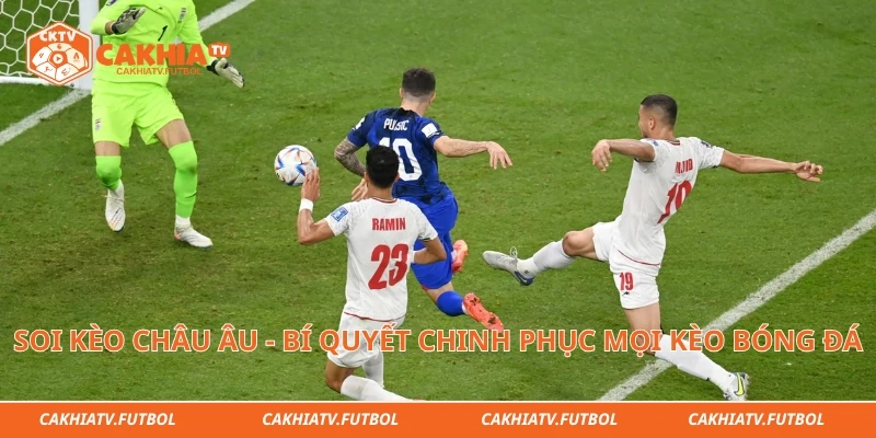 Soi Kèo Châu Âu - Bí Quyết Chinh Phục Mọi Kèo Bóng Đá