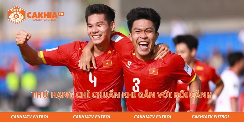 Thứ hạng chỉ chuẩn khi gắn với bối cảnh
